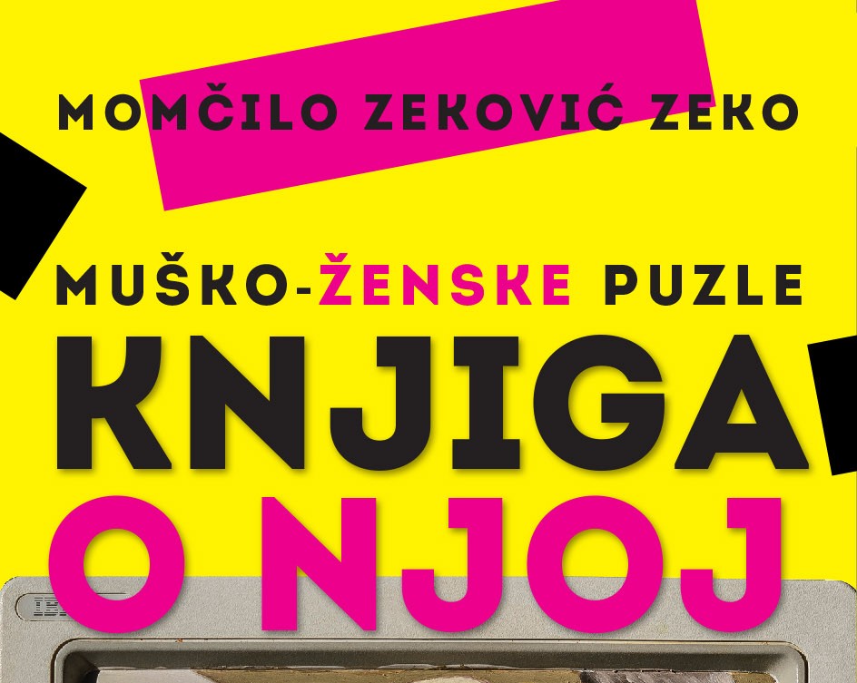 “MUŠKO-ŽENSKE PUZLE” (KNJIGA O NJOJ) – novi roman crnogorskog autora